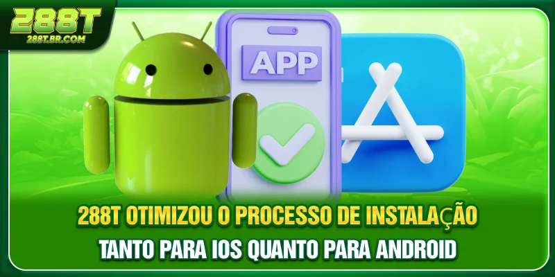 288T otimizou o processo de instalação tanto para iOS quanto para Android