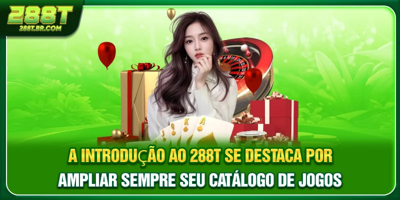 A Introdução ao 288T se destaca por ampliar sempre seu catálogo de jogos