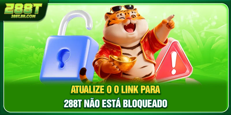 Atualize o O link para 288T não está bloqueado