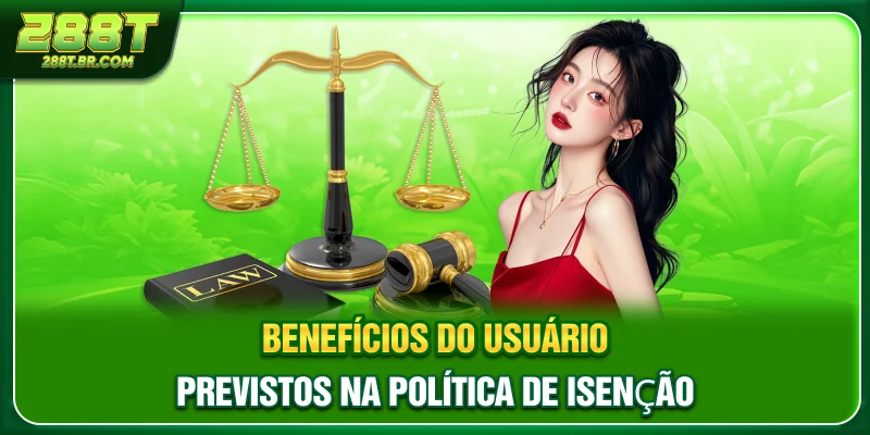 Benefícios do usuário previstos na política de isenção