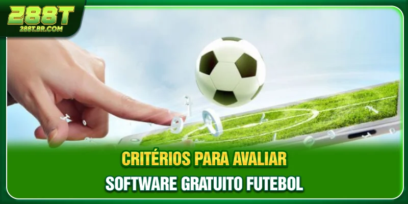 Critérios para avaliar software gratuito futebol