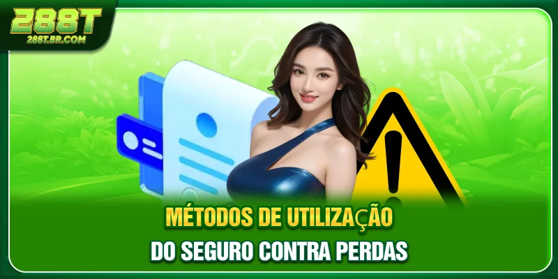 Métodos de utilização do seguro contra perdas Métodos de utilização do seguro contra perdas