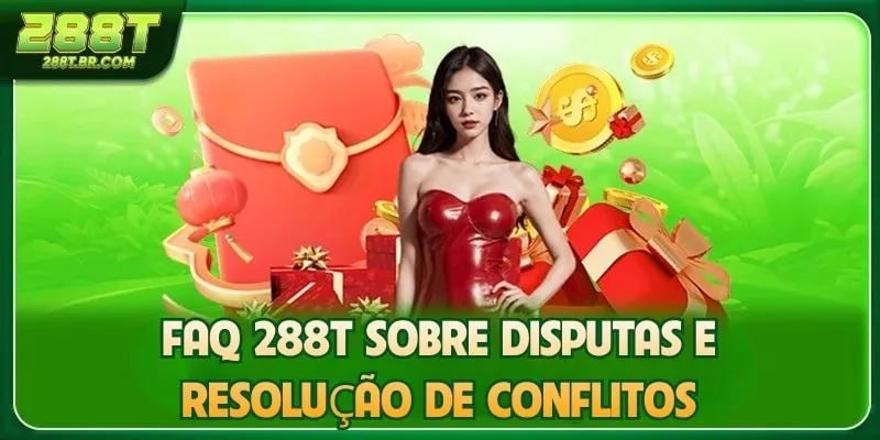 FAQ 288T sobre disputas e resolução de conflitos