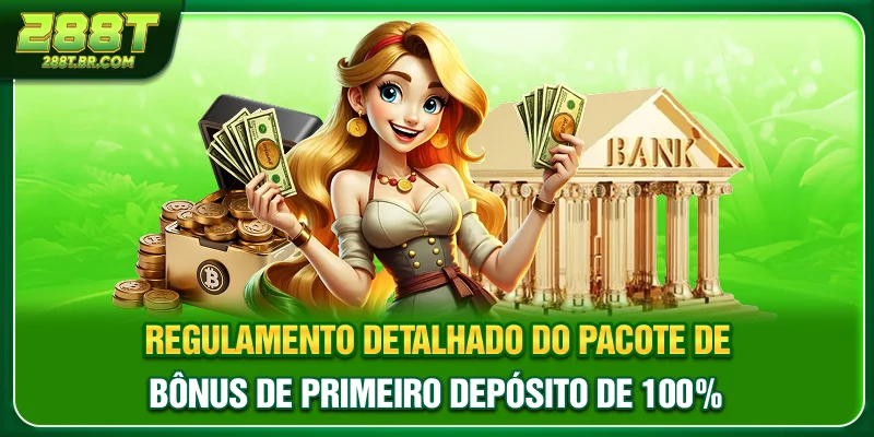 Regulamento detalhado do pacote de bônus de primeiro depósito de 100%