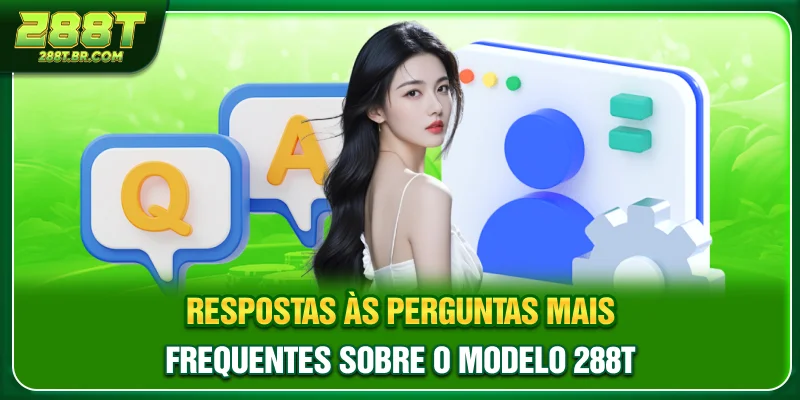Respostas às perguntas mais frequentes sobre o modelo 288T