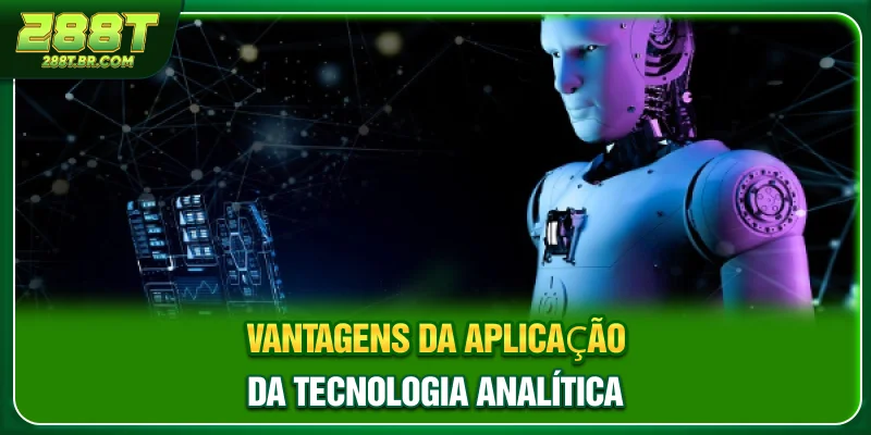 Vantagens da aplicação da tecnologia analítica