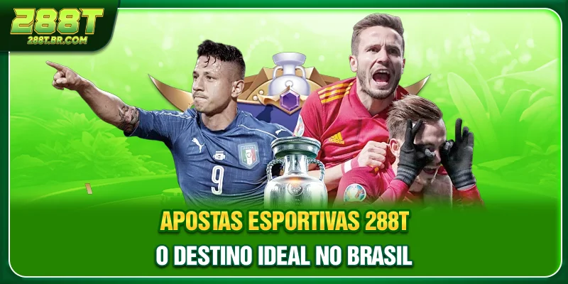 Apostas Esportivas 288t - O Destino Ideal No Brasil