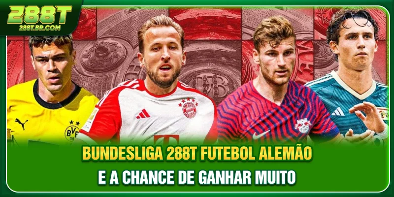 Bundesliga 288t - Futebol Alemão E A Chance De Ganhar Muito