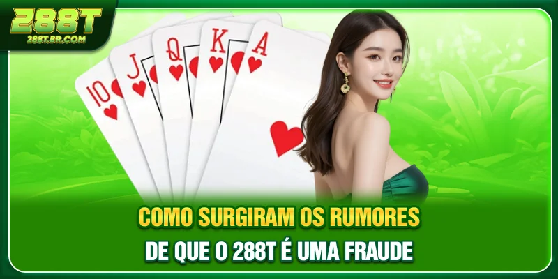 Como surgiram os rumores de que o 288T é uma fraude? Como surgiram os rumores de que o 288T é uma fraude?