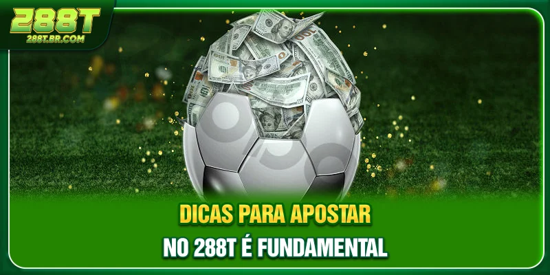 Dicas para apostar no 288T é fundamental