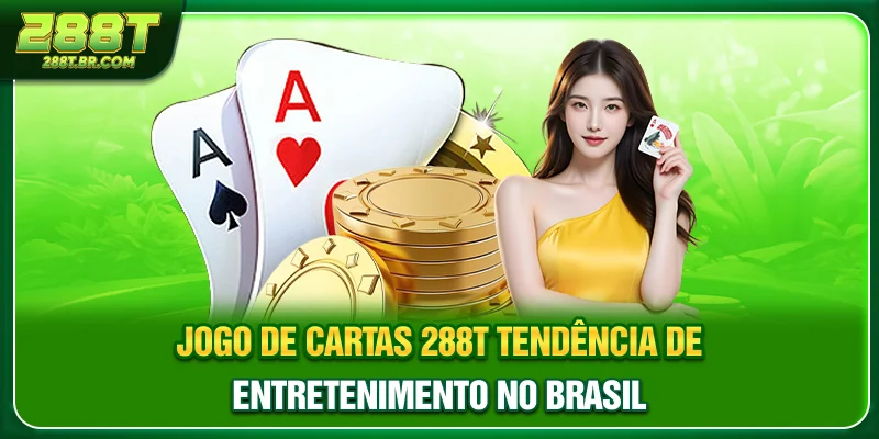 Jogo De Cartas 288t - Tendência De Entretenimento No Brasil