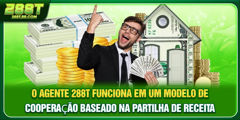 O Agente 288T funciona em um modelo de cooperação baseado na partilha de receita