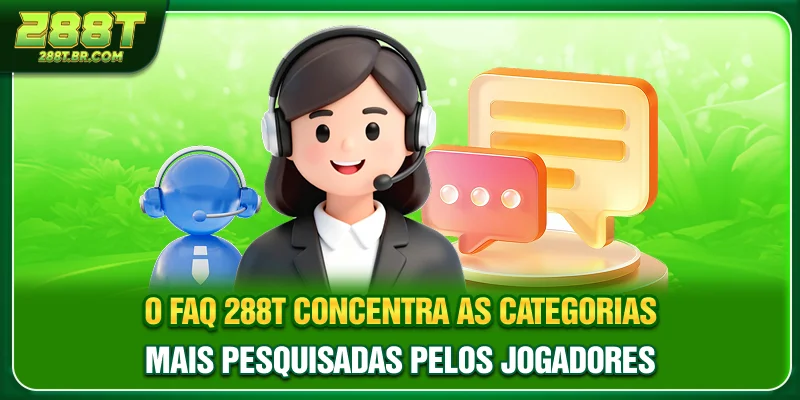 O FAQ 288T concentra as categorias mais pesquisadas pelos jogadores
