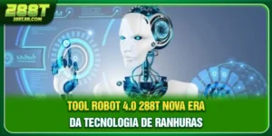 Tool Robot 4.0 288t - Nova Era Da Tecnologia De Ranhuras
